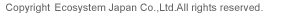 Copyright 2007 Ecosystem Japan Co.,Ltd. All rights reserved.